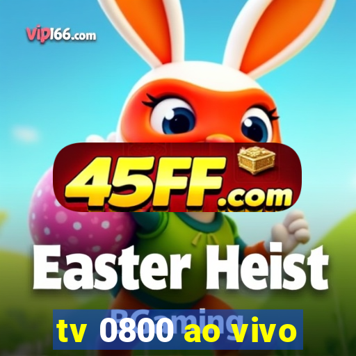tv 0800 ao vivo
